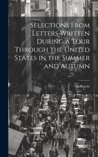 Front cover_Selections From Letters Written During a Tour Through the United States in the Summer and Autumn
