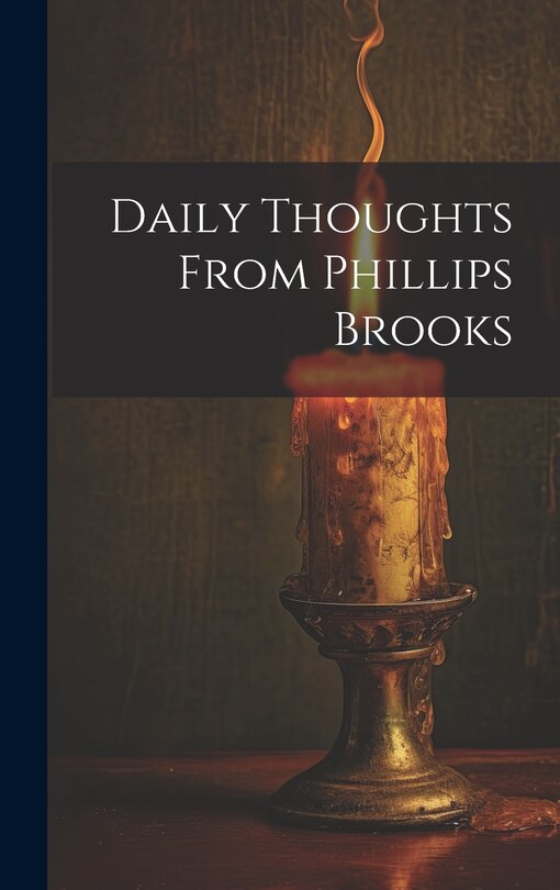 Front cover_Daily Thoughts From Phillips Brooks
