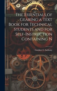 Couverture_The Essentials of Gearing a Text Book for Technical Students and for Self-Instruction Containing N