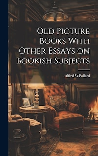 Front cover_Old Picture Books With Other Essays on Bookish Subjects