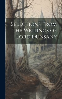 Front cover_Selections From the Writings of Lord Dunsany