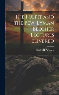 Couverture_The Pulpit and the Pew, Lyman Beecher Lectures Elivered