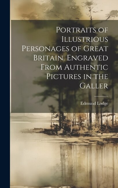 Front cover_Portraits of Illustrious Personages of Great Britain. Engraved From Authentic Pictures in the Galler