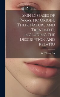 Front cover_Skin Diseases of Parasitic Origin, Their Nature and Treatment, Including the Description and Relatio