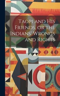 Front cover_Taopi and his Friends, or the Indians' Wrongs and Rights