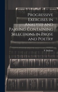 Front cover_Progressive Exercises in Analysis and Parsing Containing Selections in Prose and Poetry
