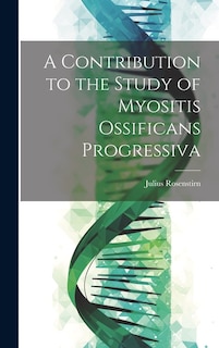 A Contribution to the Study of Myositis Ossificans Progressiva