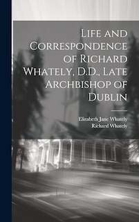 Front cover_Life and Correspondence of Richard Whately, D.D., Late Archbishop of Dublin