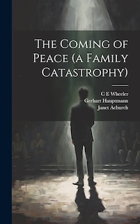 Front cover_The Coming of Peace (a Family Catastrophy)