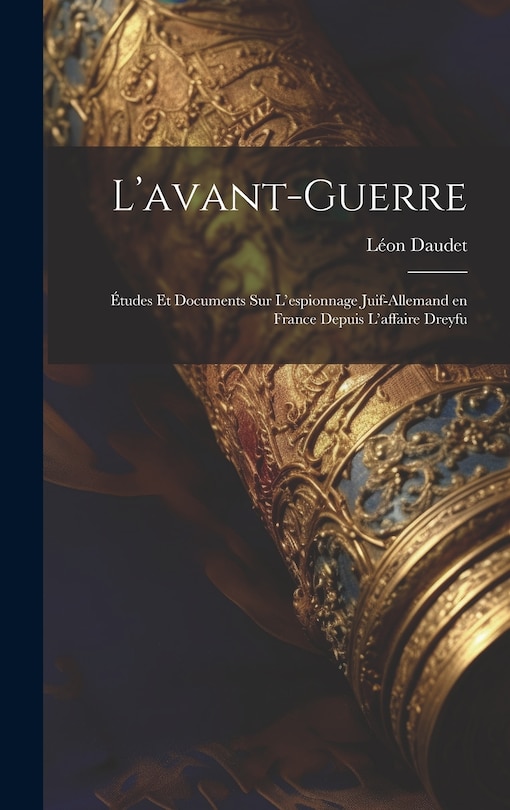 Front cover_L'avant-guerre; études et documents sur l'espionnage juif-allemand en France depuis l'affaire Dreyfu