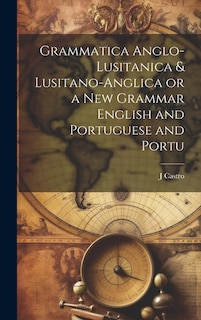 Front cover_Grammatica Anglo-Lusitanica & Lusitano-Anglica or a New Grammar English and Portuguese and Portu