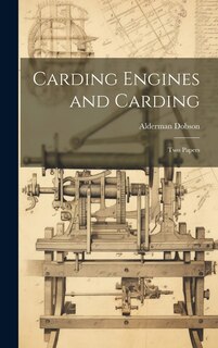 Carding Engines and Carding: Two Papers