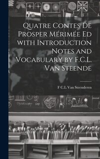 Couverture_Quatre Contes de Prosper Mérimée ed with Introduction Notes and Vocabulary by F.C.L. van Steende