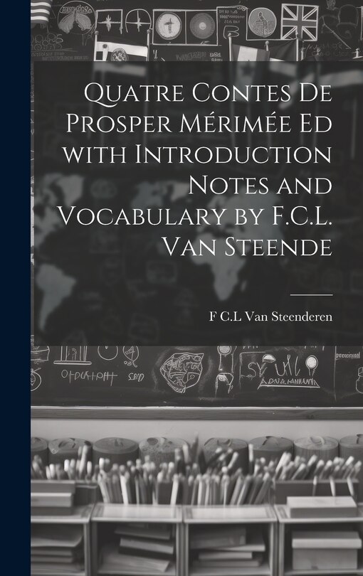 Couverture_Quatre Contes de Prosper Mérimée ed with Introduction Notes and Vocabulary by F.C.L. van Steende