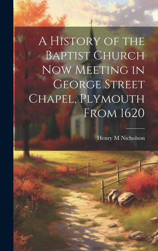 Couverture_A History of the Baptist Church Now Meeting in George Street Chapel, Plymouth From 1620