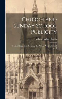 Couverture_Church and Sunday School Publicity; Practical Suggestions for Using the Printed Word to Extend the I