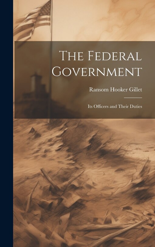 Front cover_The Federal Government; its Officers and Their Duties