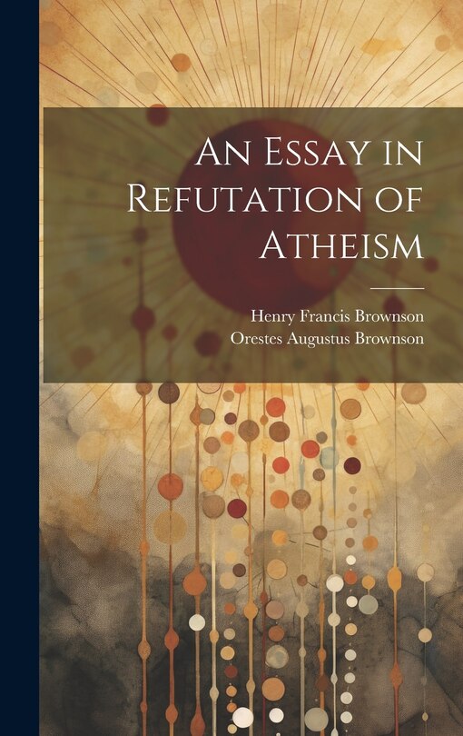 Front cover_An Essay in Refutation of Atheism