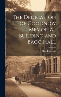 Front cover_The Dedication of Goodnow Memorial Building and Bagg Hall