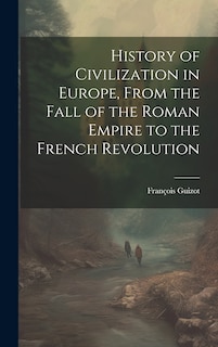 Front cover_History of Civilization in Europe, From the Fall of the Roman Empire to the French Revolution