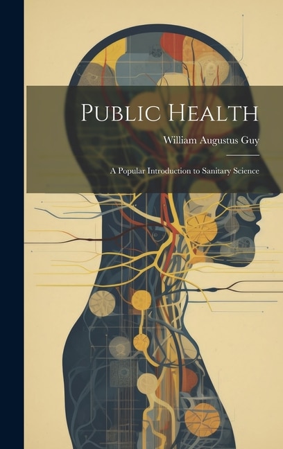 Public Health: A Popular Introduction to Sanitary Science