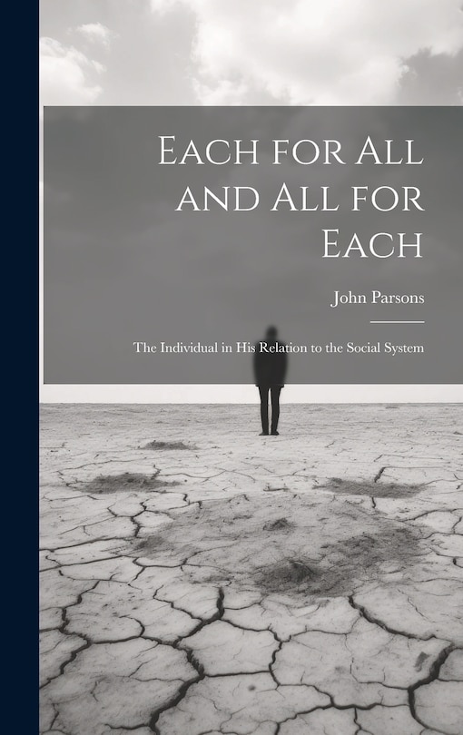 Front cover_Each for All and All for Each; the Individual in His Relation to the Social System
