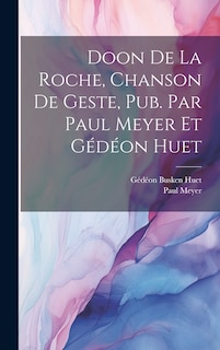 Front cover_Doon de la Roche, chanson de geste, pub. par Paul Meyer et Gédéon Huet