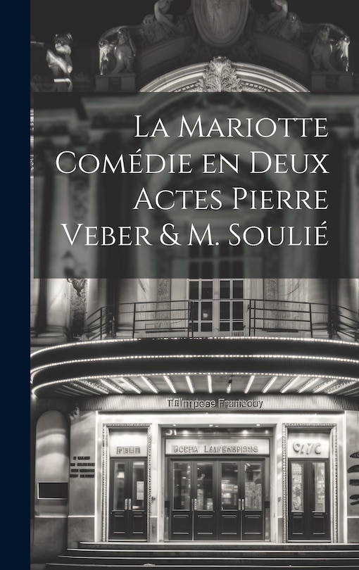 Front cover_La Mariotte Comédie en deux Actes Pierre Veber & M. Soulié