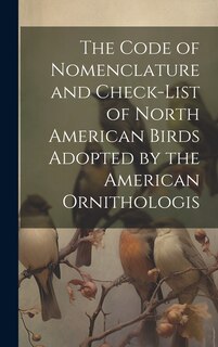Front cover_The Code of Nomenclature and Check-list of North American Birds Adopted by the American Ornithologis