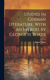 Front cover_Studies in German Literature. With an Introd. by George H. Boker