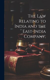 Front cover_The Law Relating to India and the East-India Company;
