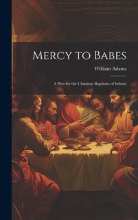Couverture_Mercy to Babes; A Plea for the Christian Baptisms of Infants