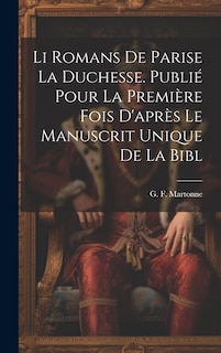 Couverture_Li romans de Parise la duchesse. Publié pour la première fois d'après le manuscrit unique de la Bibl