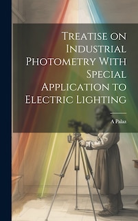 Front cover_Treatise on Industrial Photometry With Special Application to Electric Lighting