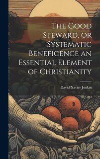 Front cover_The Good Steward, or Systematic Beneficence an Essential Element of Christianity