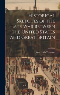 Front cover_Historical Sketches of the Late War Between the United States and Great Britain