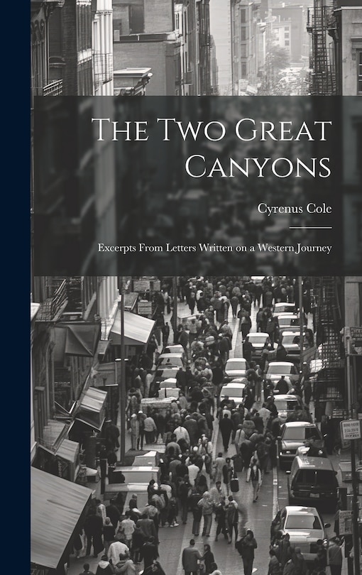 Couverture_The two Great Canyons; Excerpts From Letters Written on a Western Journey