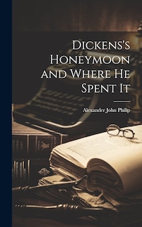 Couverture_Dickens's Honeymoon and Where He Spent It
