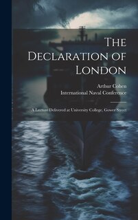 Front cover_The Declaration of London; a Lecture Delivered at University College, Gower Street