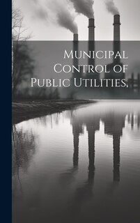 Front cover_Municipal Control of Public Utilities,