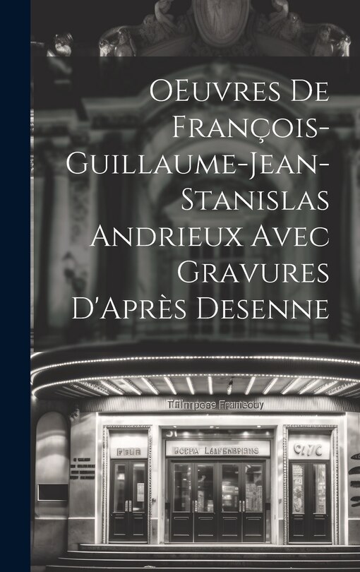 Couverture_OEuvres de François-Guillaume-Jean-Stanislas Andrieux Avec Gravures D'Après Desenne