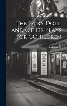 The Fairy Doll, and Other Plays for CChildren