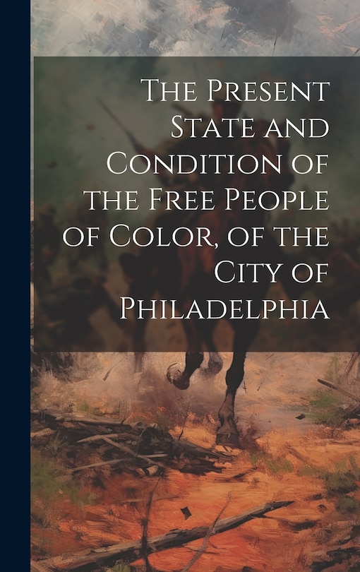 Front cover_The Present State and Condition of the Free People of Color, of the City of Philadelphia
