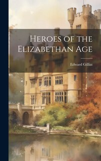 Front cover_Heroes of the Elizabethan Age