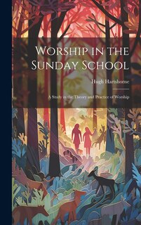 Front cover_Worship in the Sunday School; a Study in the Theory and Practice of Worship