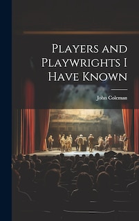 Front cover_Players and Playwrights I Have Known