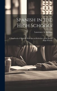 Front cover_Spanish in the High Schools; a Handbook of Methods With Special Reference to the Junior High Schools