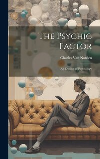 Front cover_The Psychic Factor; an Outline of Psychology