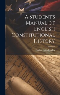 Couverture_A Student's Manual of English Constitutional History