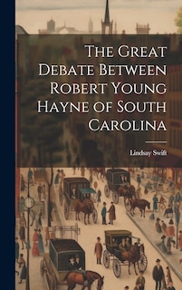 Couverture_The Great Debate Between Robert Young Hayne of South Carolina